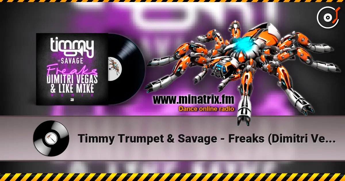 Timmy Trumpet & Savage - Freaks (Dimitri Vegas & Like Mike Remix) écouter en ligne en haute qualité | Minatrix.FM
