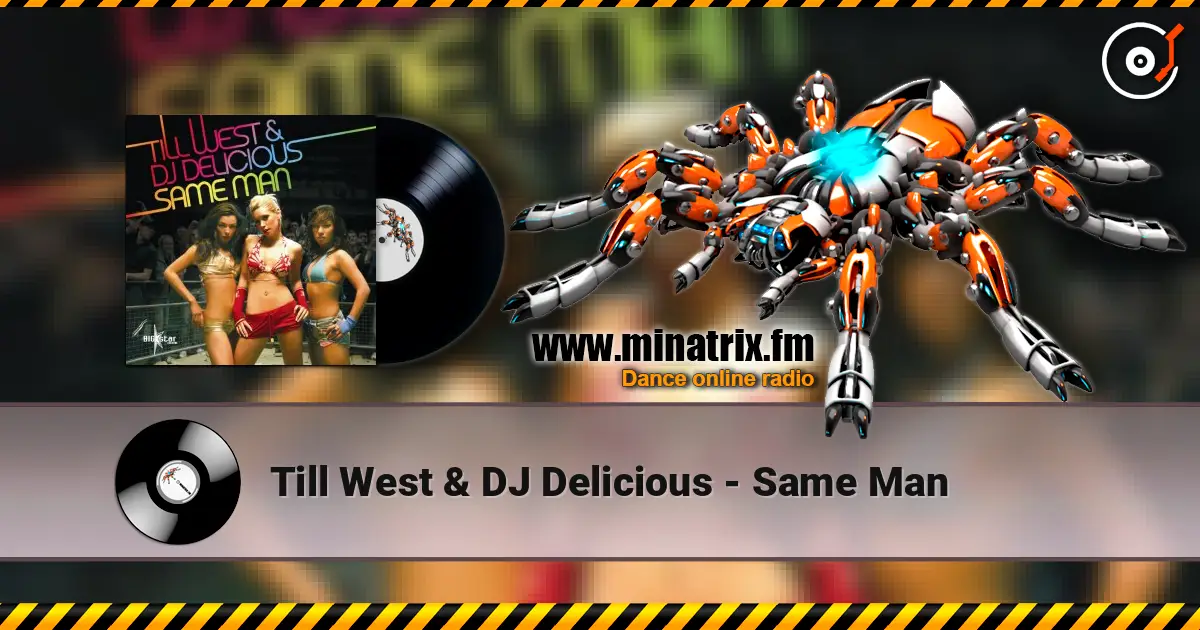 Till West & DJ Delicious - Same Man слушать онлайн в высоком качестве | Minatrix.FM