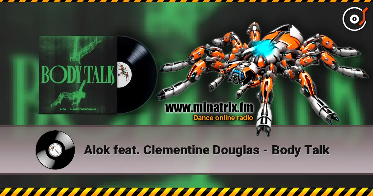 Alok feat. Clementine Douglas - Body Talk 在线收听高音质 | Minatrix.FM