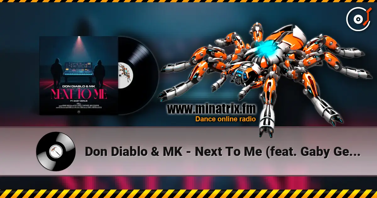 Don Diablo & MK - Next To Me (feat. Gaby Gerlis) écouter en ligne en haute qualité | Minatrix.FM