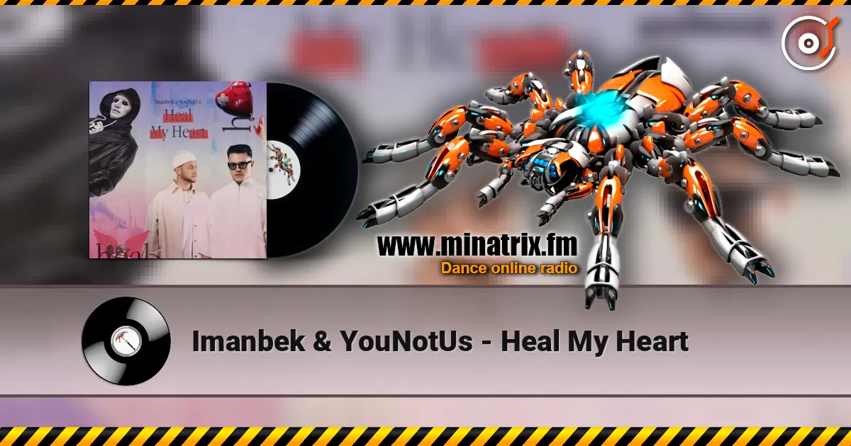 Imanbek & YouNotUs - Heal My Heart écouter en ligne en haute qualité | Minatrix.FM
