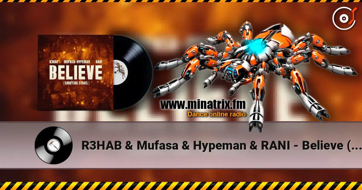 R3HAB & Mufasa & Hypeman & RANI - Believe (Shooting Stars) écouter en ligne en haute qualité | Minatrix.FM