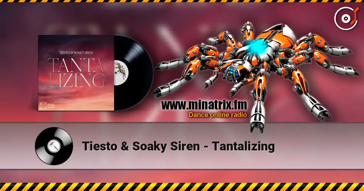 Tiesto & Soaky Siren - Tantalizing 在线收听高音质 | Minatrix.FM