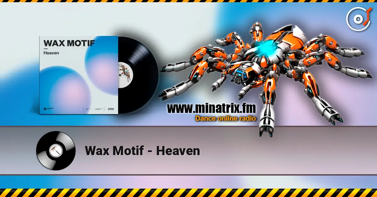 Wax Motif - Heaven 在线收听高音质 | Minatrix.FM