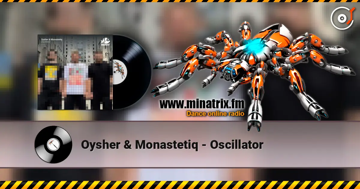 Oysher & Monastetiq - Oscillator слушать онлайн в высоком качестве | Minatrix.FM