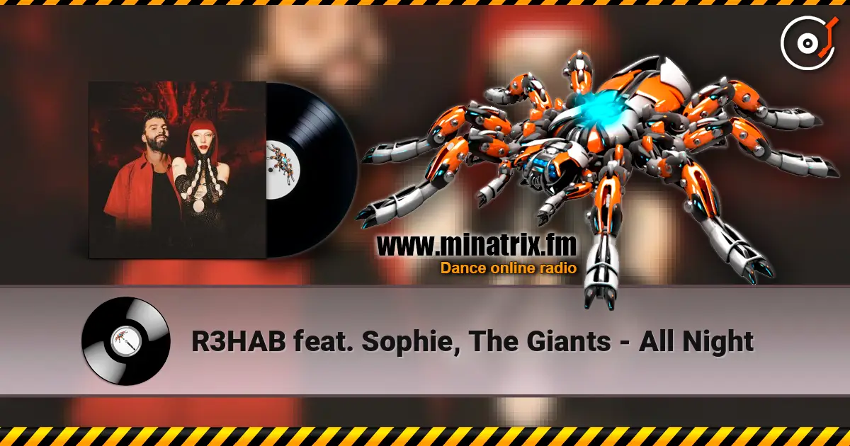 R3HAB feat. Sophie, The Giants - All Night слушать онлайн в высоком качестве | Minatrix.FM