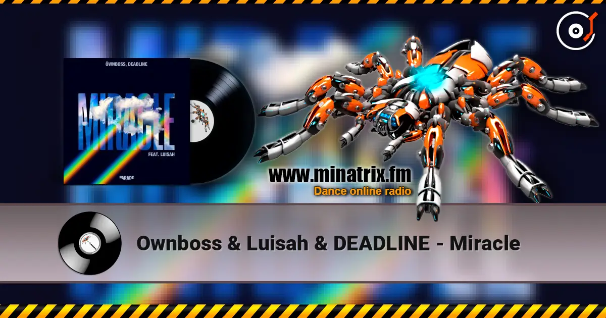 Ownboss & Luisah & DEADLINE - Miracle слушать онлайн в высоком качестве | Minatrix.FM