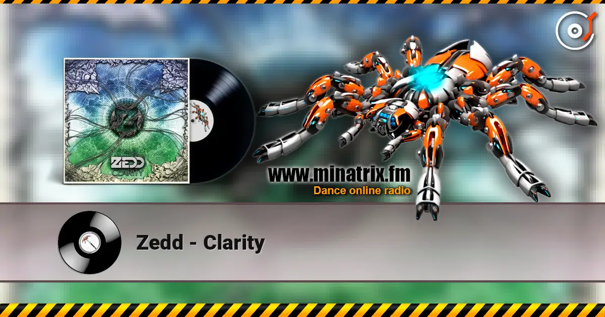 Zedd - Clarity 在线收听高音质 | Minatrix.FM