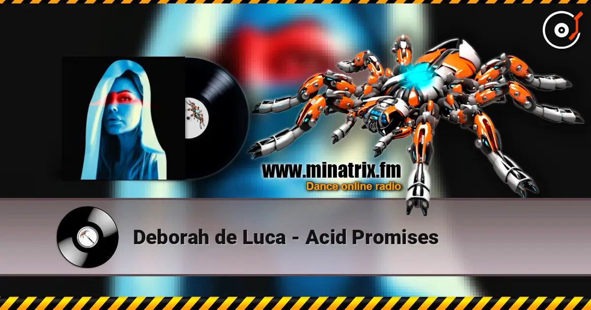 Deborah de Luca - Acid Promises écouter en ligne en haute qualité | Minatrix.FM