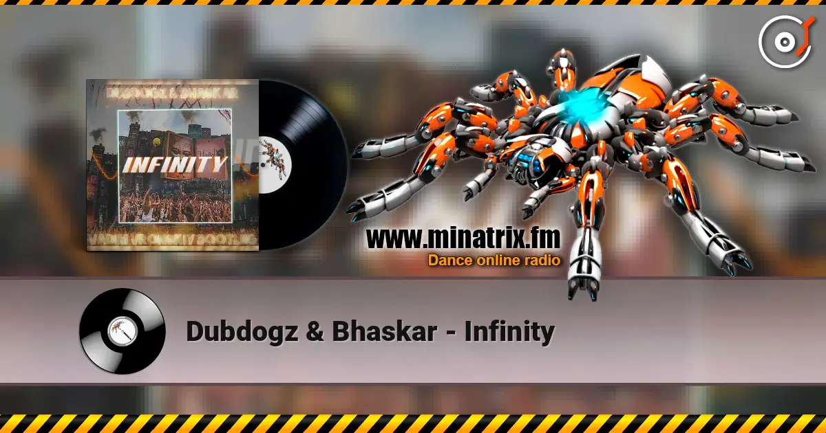 Dubdogz & Bhaskar - Infinity слухати онлайн у високій якості | Minatrix.FM