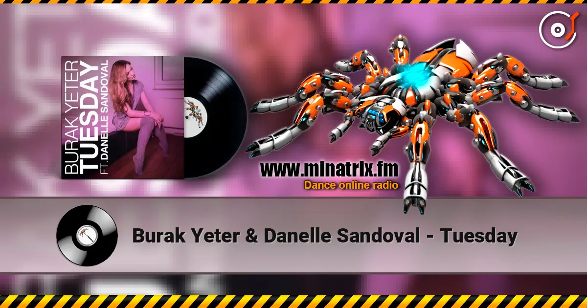 Burak Yeter & Danelle Sandoval - Tuesday слушать онлайн в высоком качестве | Minatrix.FM
