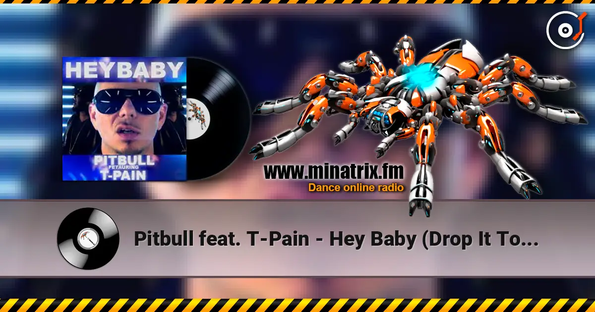 Pitbull feat. T-Pain - Hey Baby (Drop It To The Floor) (Mike Cole Remix) слушать онлайн в высоком качестве | Minatrix.FM