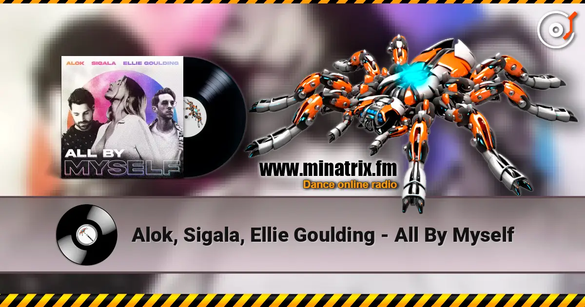 Alok, Sigala, Ellie Goulding - All By Myself listen online in high quality | Minatrix.FM