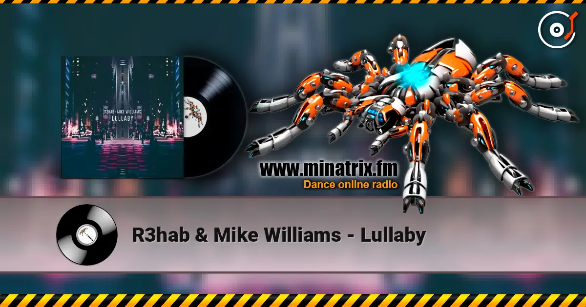 R3hab & Mike Williams - Lullaby слухати онлайн у високій якості | Minatrix.FM
