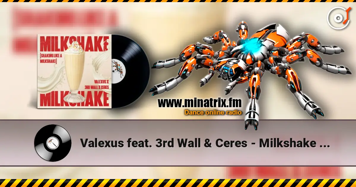 Valexus feat. 3rd Wall & Ceres - Milkshake (Shaking Like A Milkshake) слушать онлайн в высоком качестве | Minatrix.FM