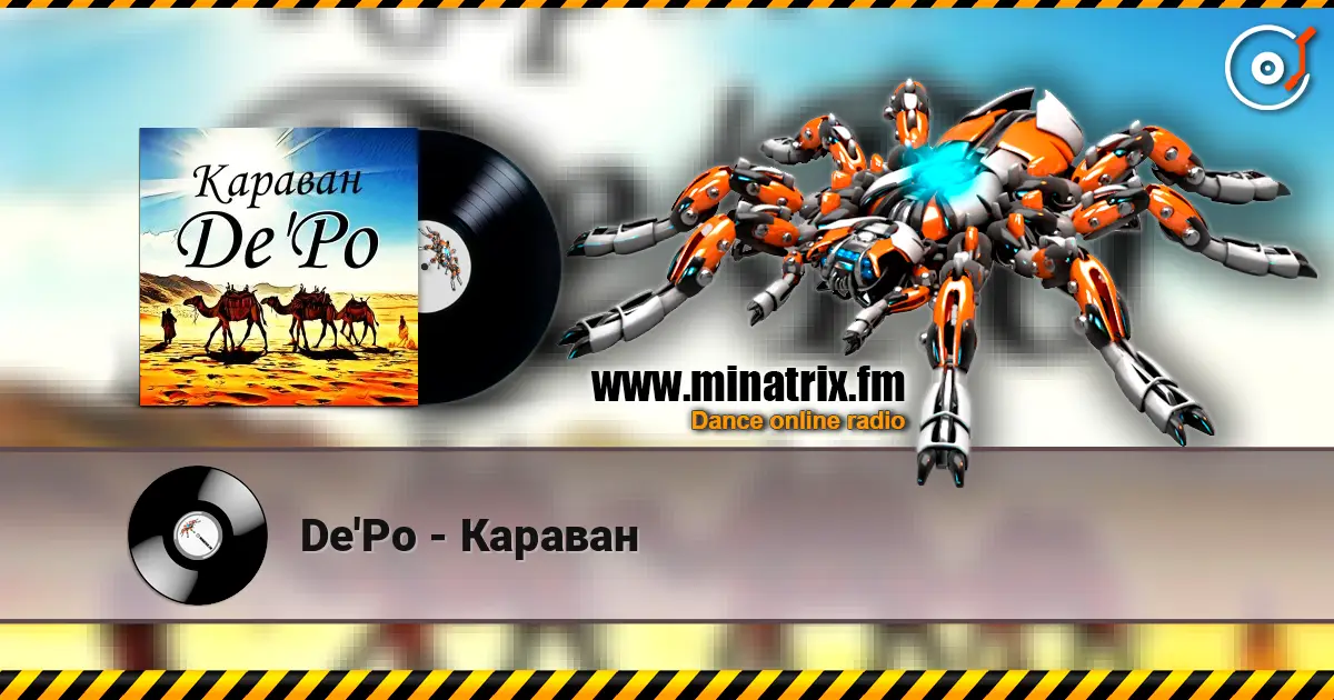 De'Po - Караван слушать онлайн в высоком качестве | Minatrix.FM