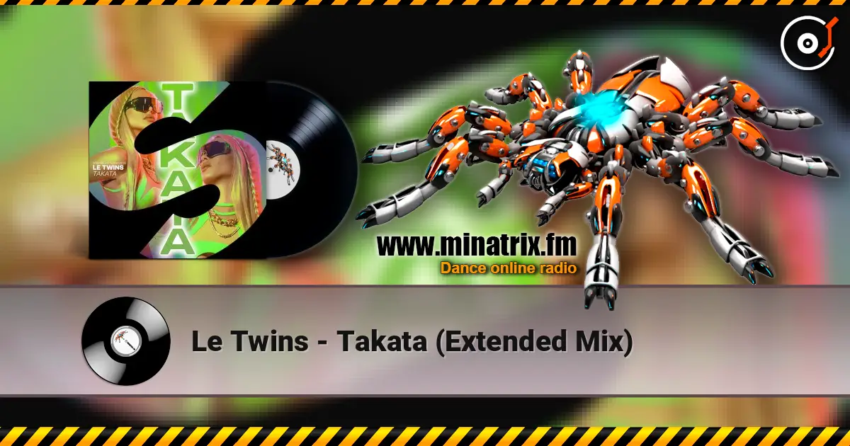 Le Twins - Takata (Extended Mix) слушать онлайн в высоком качестве | Minatrix.FM