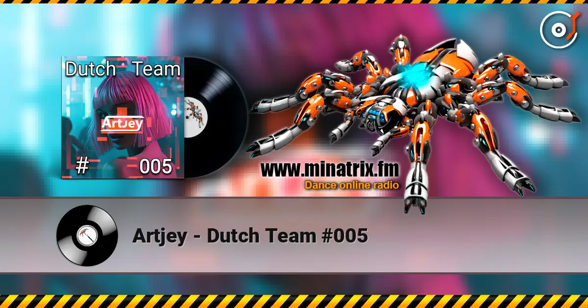 Artjey - Dutch Team #005 слушать онлайн в высоком качестве | Minatrix.FM