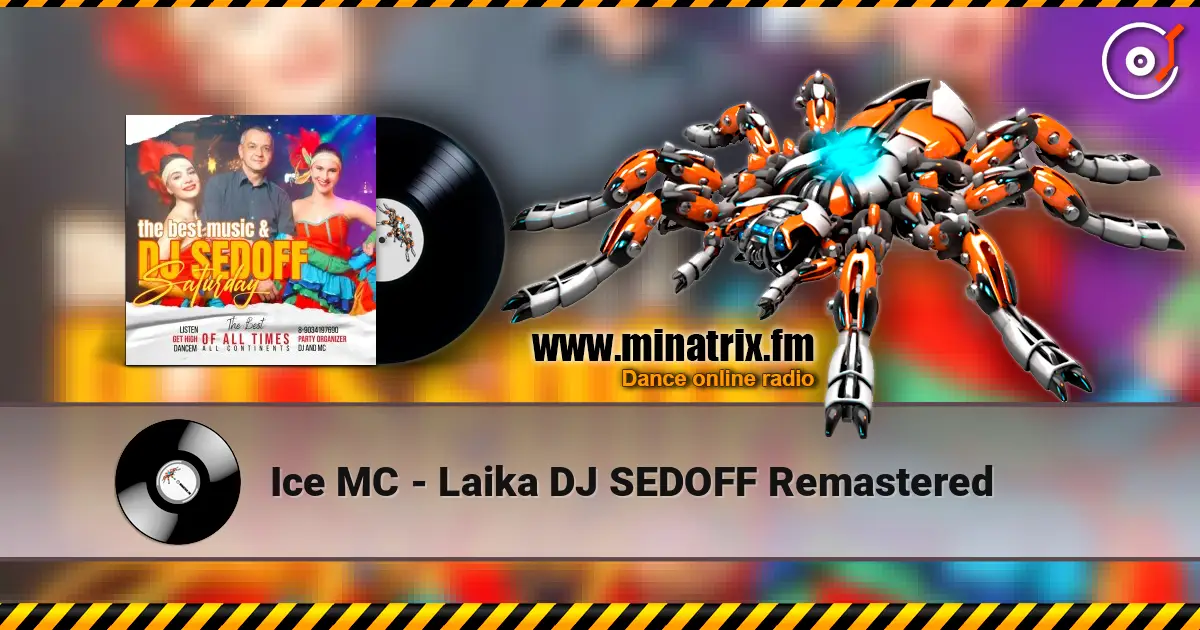 Ice MC - Laika DJ SEDOFF Remastered слушать онлайн в высоком качестве | Minatrix.FM