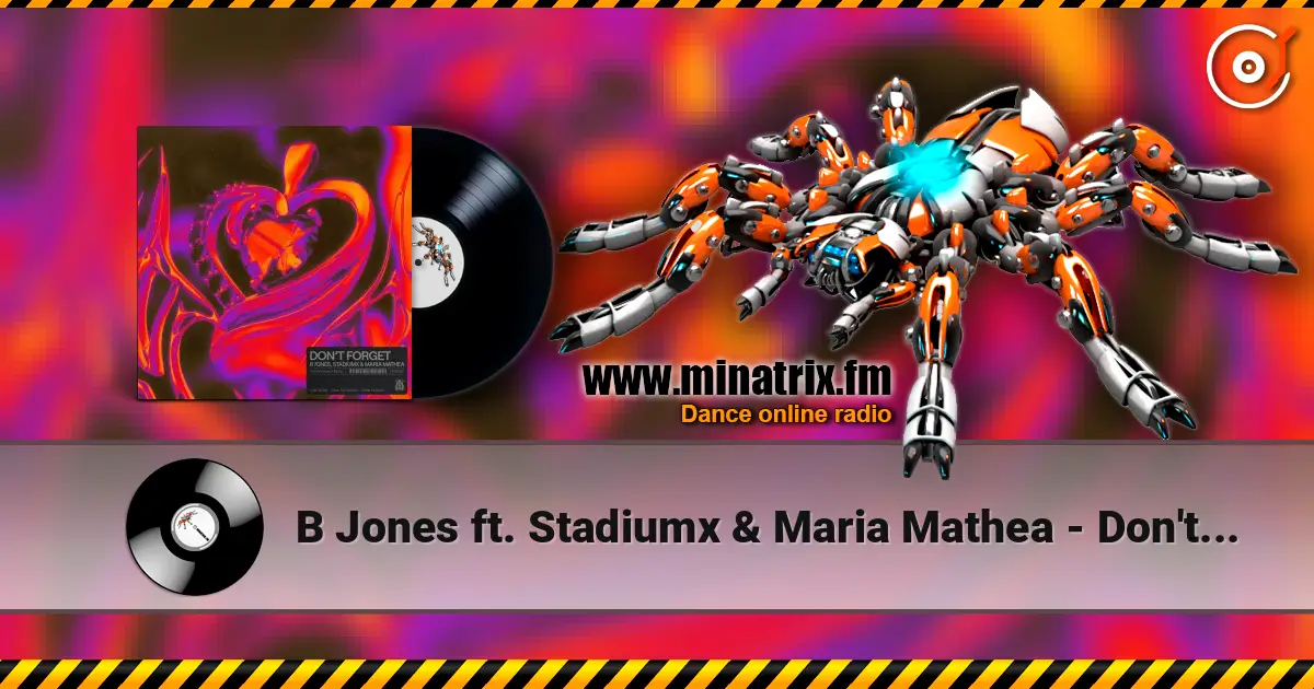 B Jones ft. Stadiumx & Maria Mathea - Don't Forget слушать онлайн в высоком качестве | Minatrix.FM