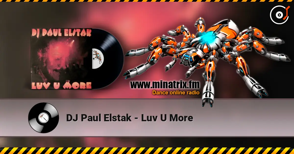 DJ Paul Elstak - Luv U More слушать онлайн в высоком качестве | Minatrix.FM