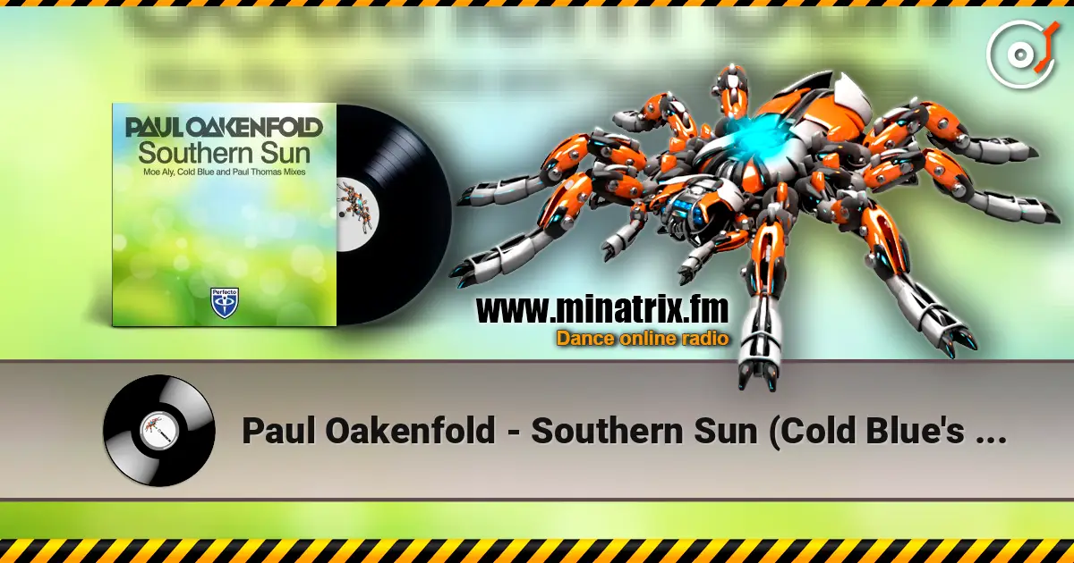Paul Oakenfold - Southern Sun (Cold Blue's Dark Remix) слушать онлайн в высоком качестве | Minatrix.FM