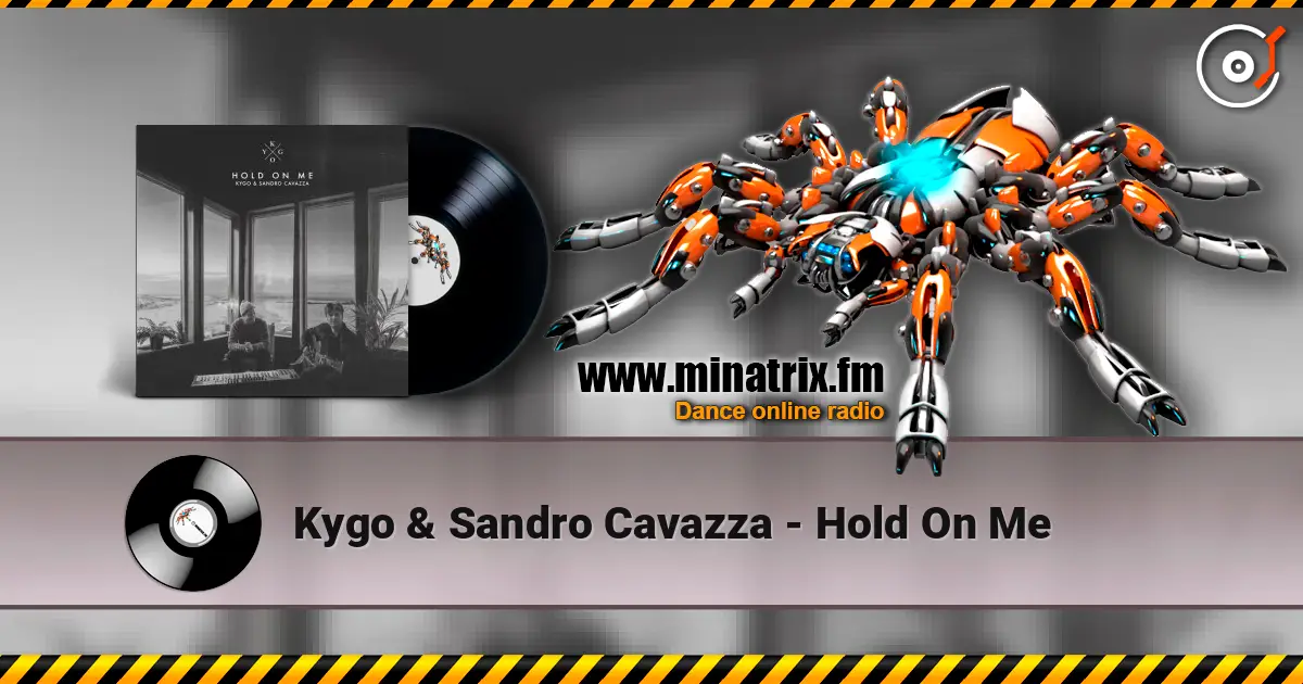 Kygo & Sandro Cavazza - Hold On Me слушать онлайн в высоком качестве | Minatrix.FM