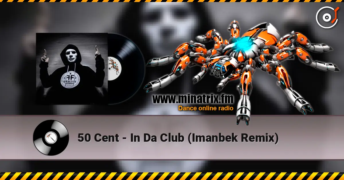 50 Cent - In Da Club (Imanbek Remix) écouter en ligne en haute qualité | Minatrix.FM
