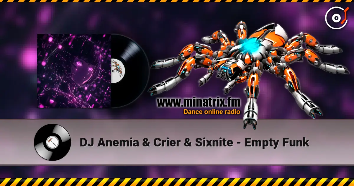 DJ Anemia & Crier & Sixnite - Empty Funk escuchar en línea en alta calidad | Minatrix.FM