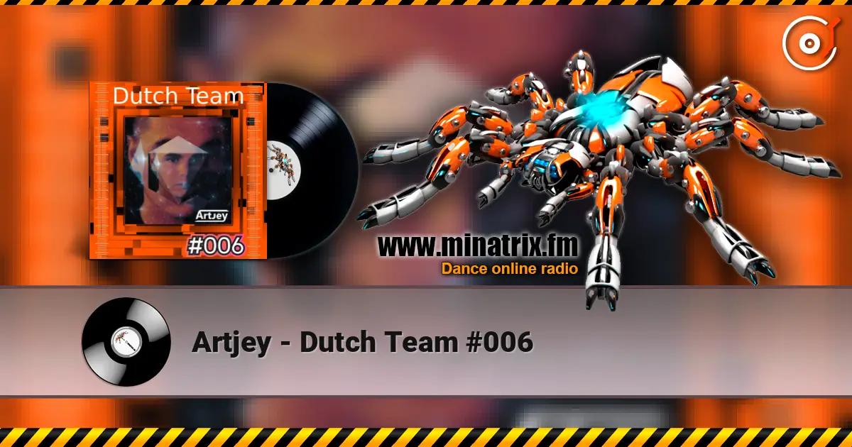 Artjey - Dutch Team #006 écouter en ligne en haute qualité | Minatrix.FM
