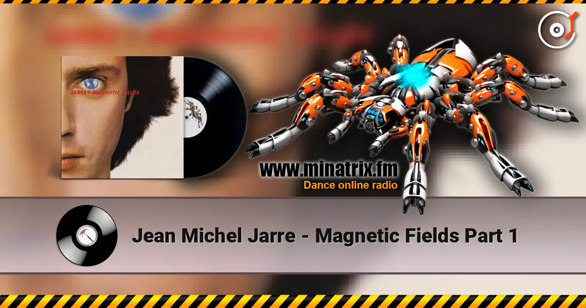 Jean Michel Jarre - Magnetic Fields Part 1 在线收听高音质 | Minatrix.FM