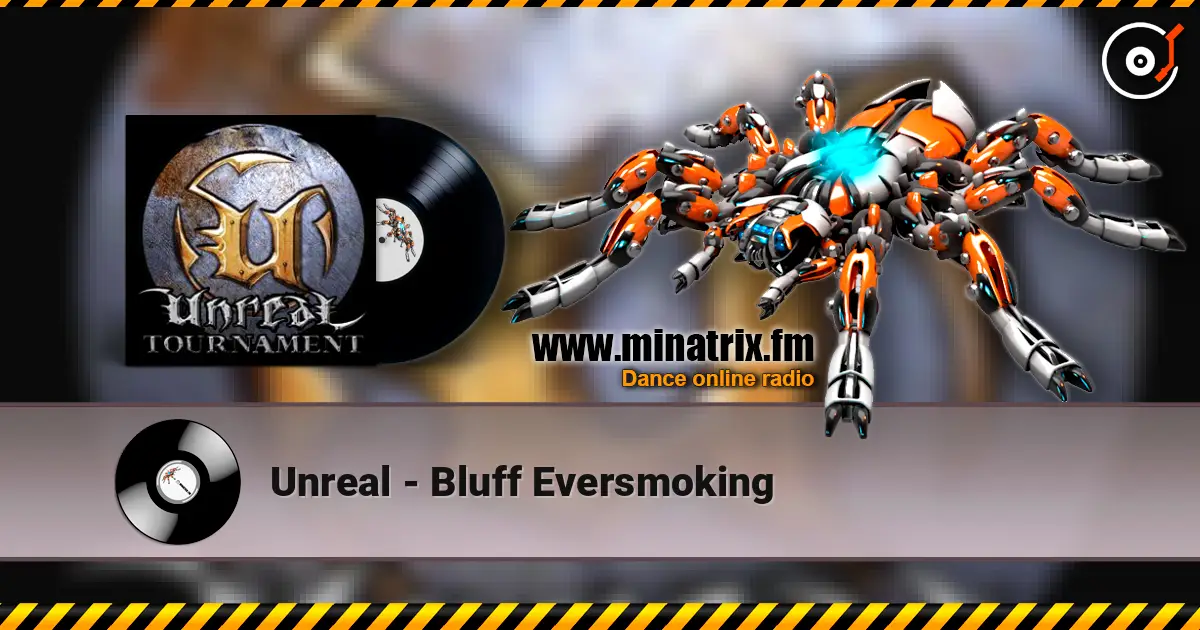 Unreal - Bluff Eversmoking 在线收听高音质 | Minatrix.FM