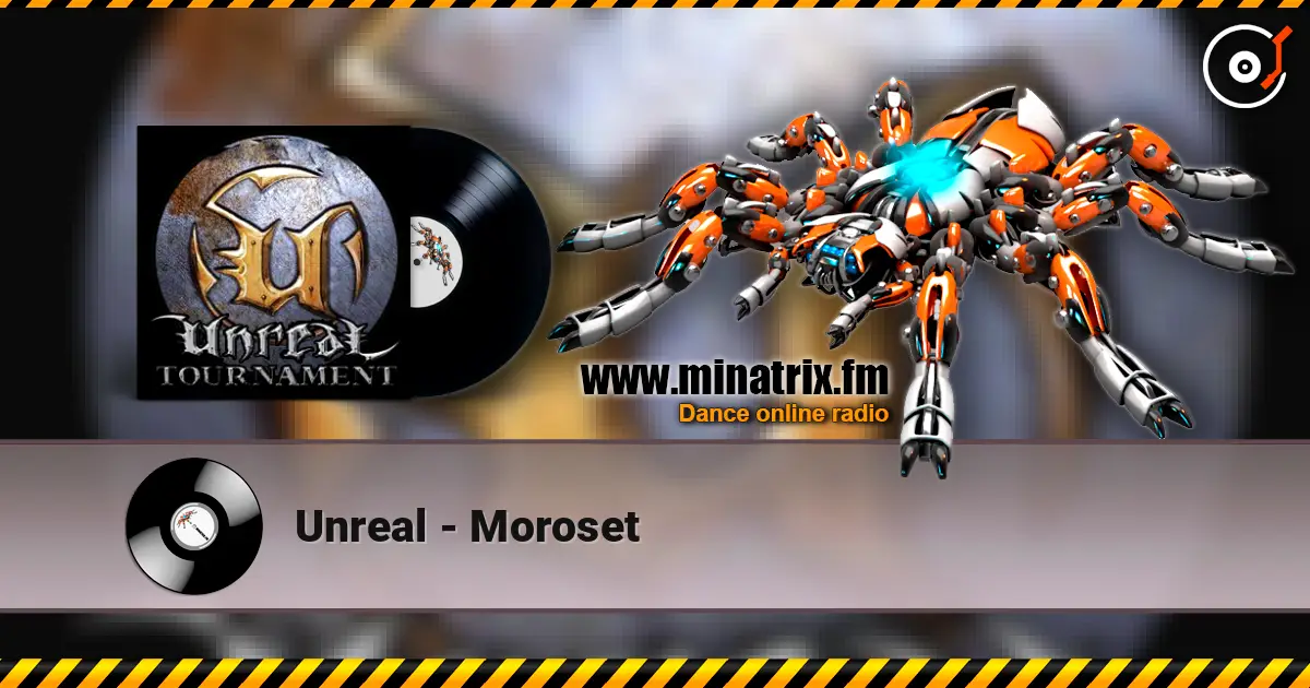 Unreal - Moroset online in hoher Qualität hören | Minatrix.FM