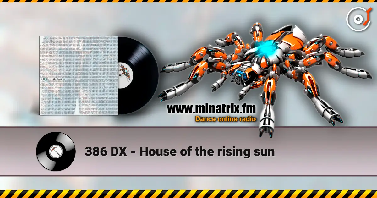 386 DX - House of the rising sun escuchar en línea en alta calidad | Minatrix.FM
