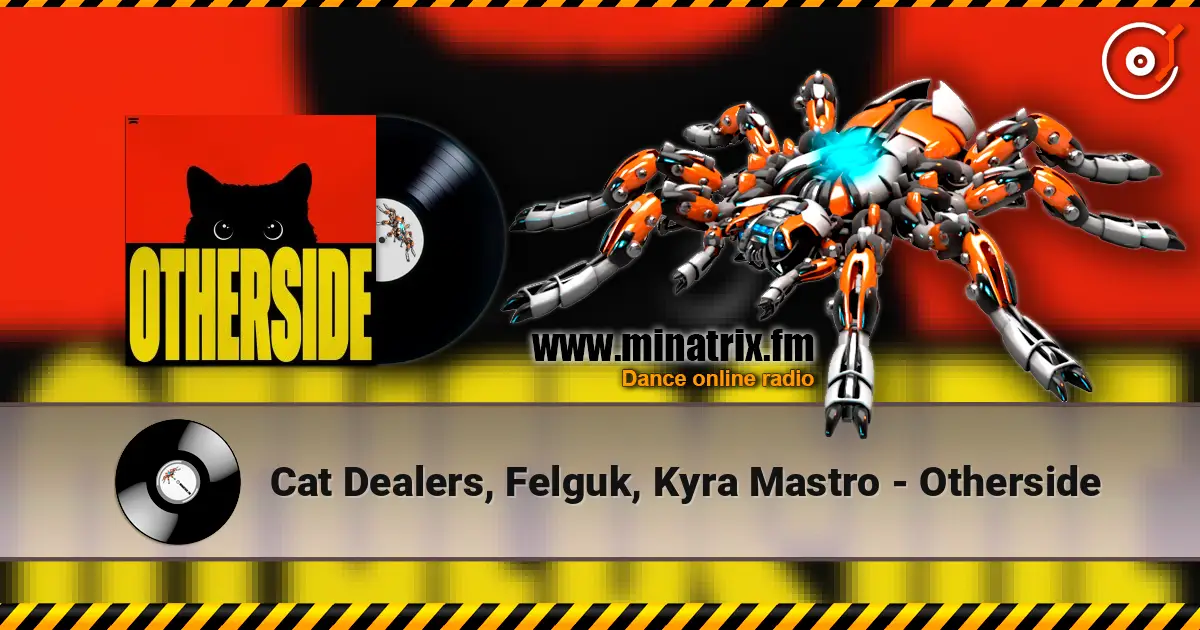 Cat Dealers, Felguk, Kyra Mastro - Otherside écouter en ligne en haute qualité | Minatrix.FM