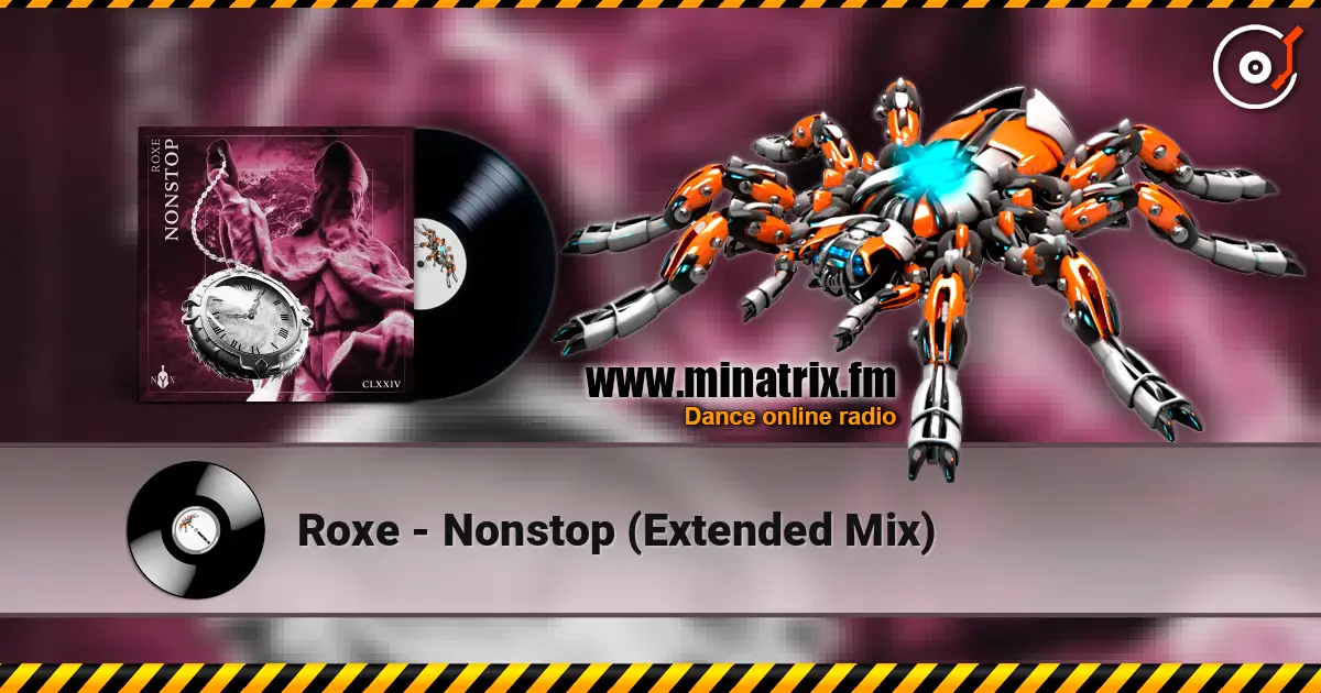 Roxe - Nonstop (Extended Mix) online in hoher Qualität hören | Minatrix.FM
