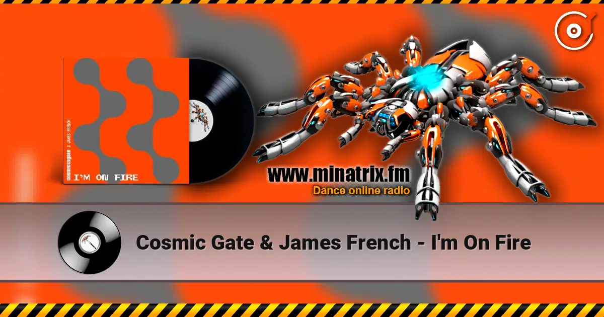 Cosmic Gate & James French - I'm On Fire слухати онлайн у високій якості | Minatrix.FM