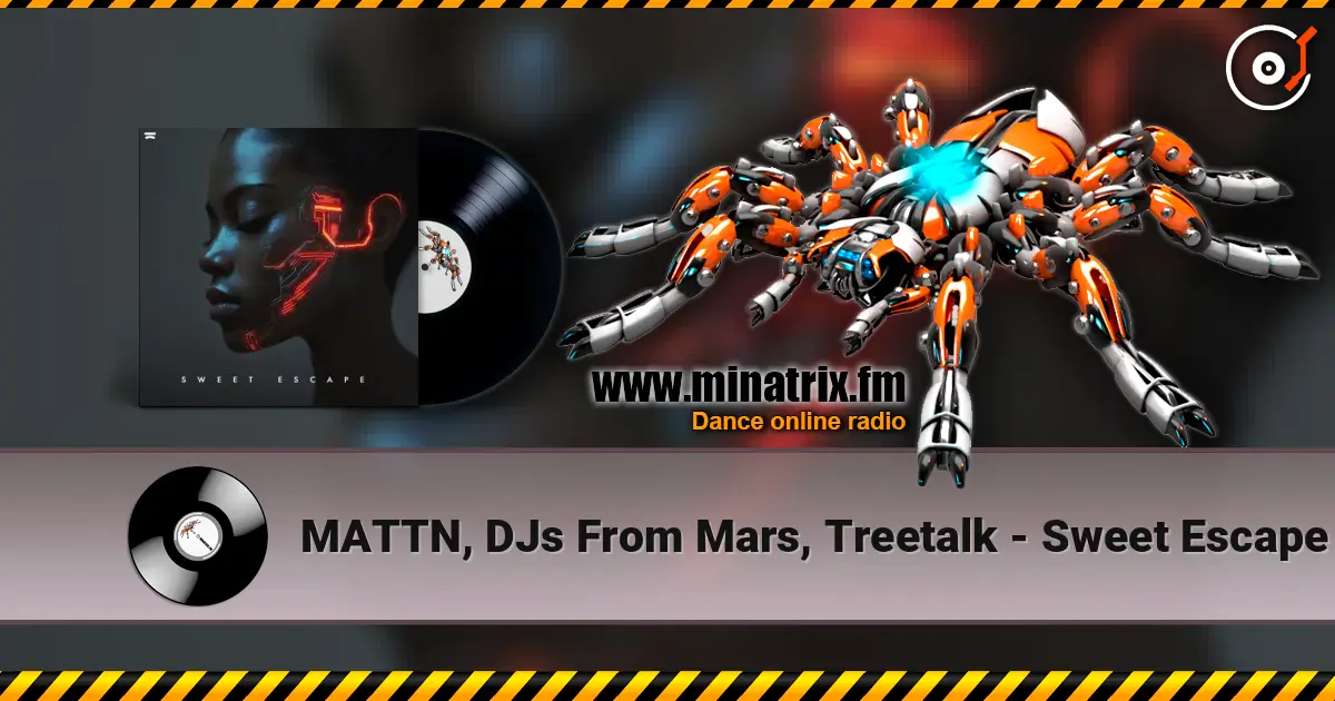 MATTN, DJs From Mars, Treetalk - Sweet Escape écouter en ligne en haute qualité | Minatrix.FM