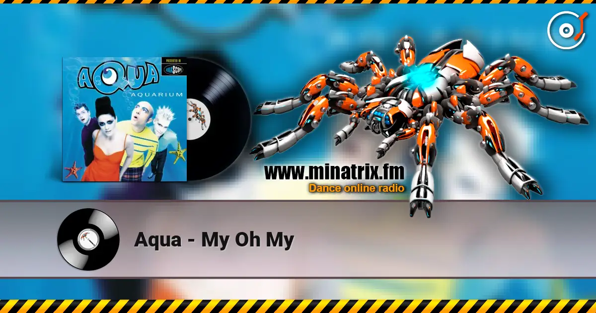 Aqua - My Oh My слушать онлайн в высоком качестве | Minatrix.FM