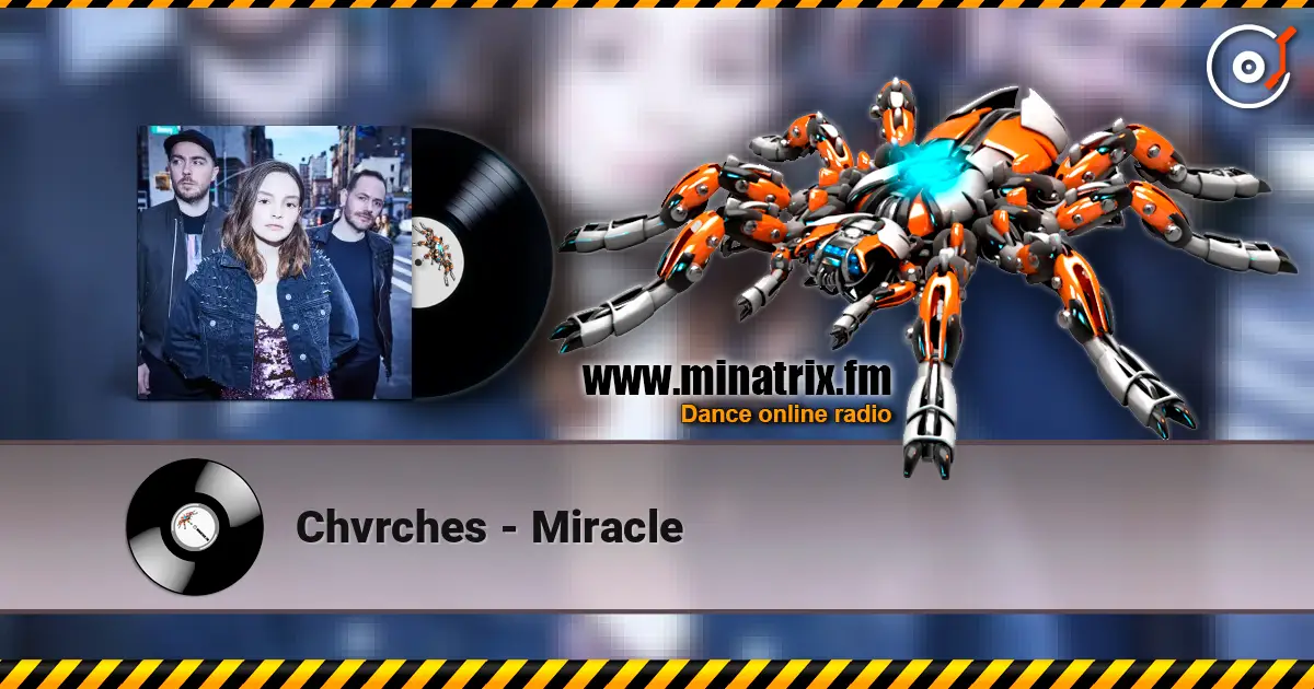 Chvrches - Miracle слушать онлайн в высоком качестве | Minatrix.FM