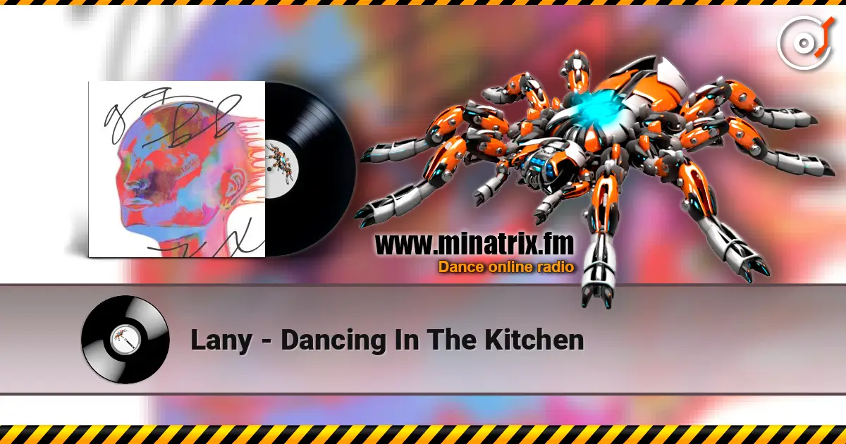 Lany - Dancing In The Kitchen escuchar en línea en alta calidad | Minatrix.FM