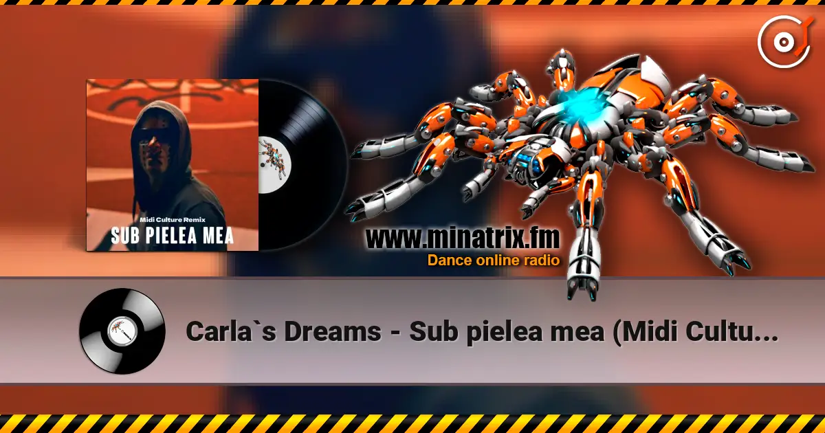 Carla`s Dreams - Sub pielea mea (Midi Culture Remix) écouter en ligne en haute qualité | Minatrix.FM