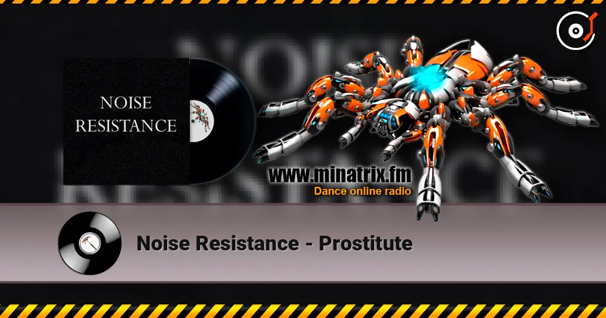 Noise Resistance - Prostitute escuchar en línea en alta calidad | Minatrix.FM