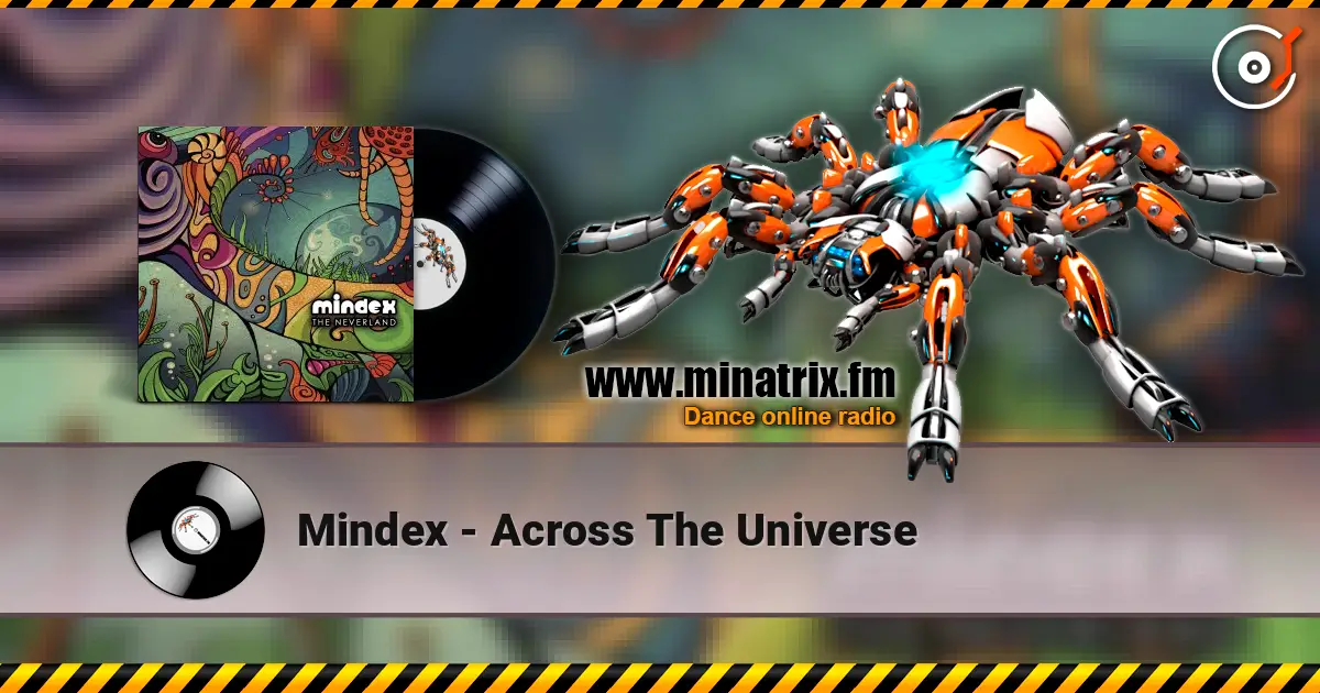 Mindex - Across The Universe слушать онлайн в высоком качестве | Minatrix.FM