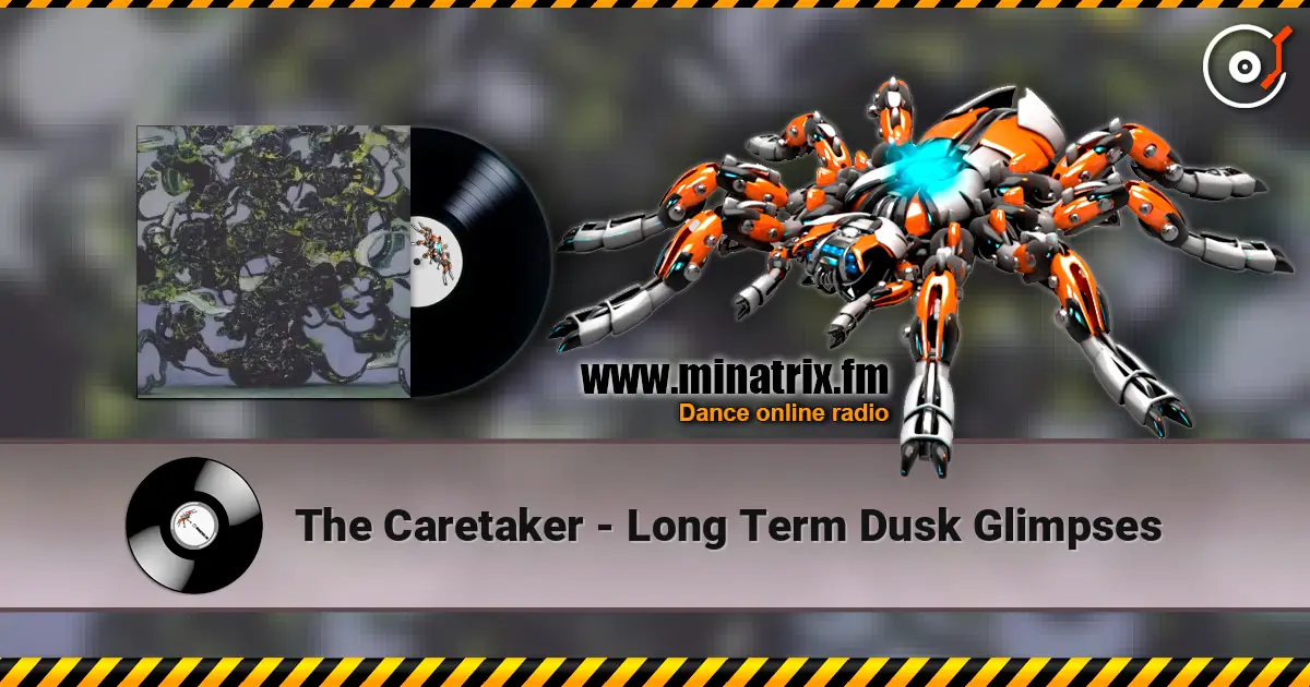 The Caretaker - Long Term Dusk Glimpses слушать онлайн в высоком качестве | Minatrix.FM