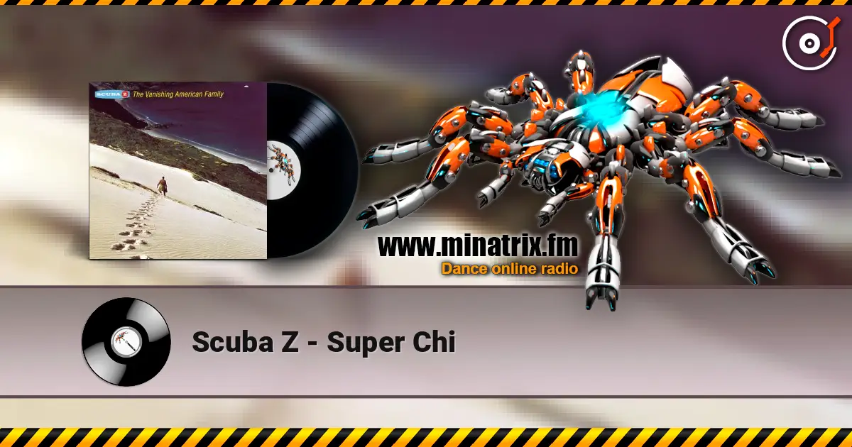 Scuba Z - Super Chi écouter en ligne en haute qualité | Minatrix.FM