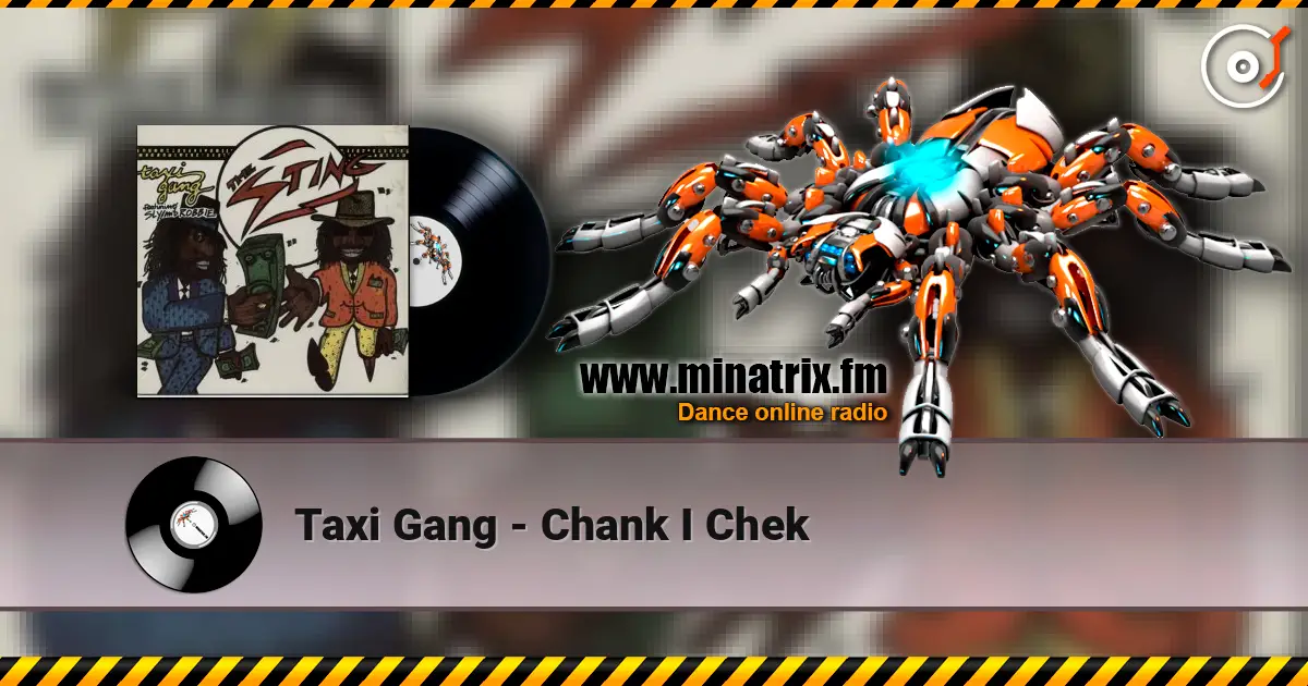 Taxi Gang - Chank I Chek écouter en ligne en haute qualité | Minatrix.FM