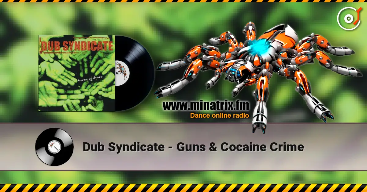 Dub Syndicate - Guns & Cocaine Crime écouter en ligne en haute qualité | Minatrix.FM