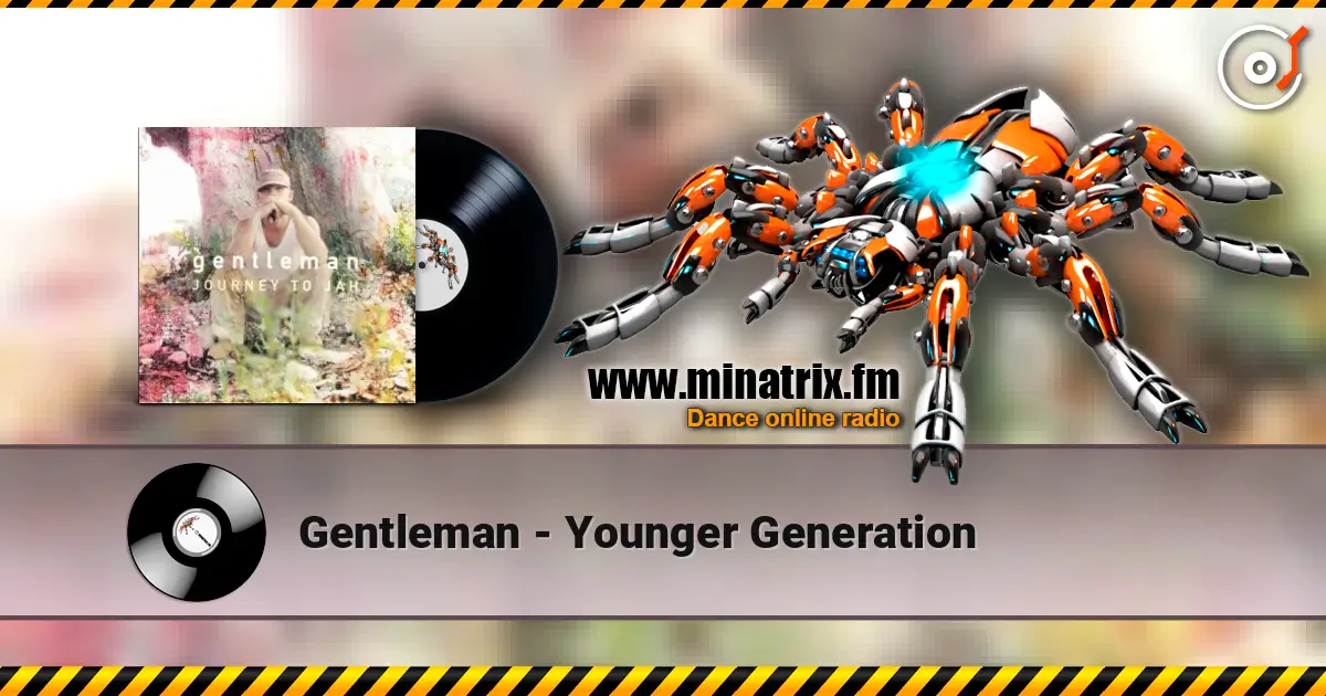 Gentleman - Younger Generation écouter en ligne en haute qualité | Minatrix.FM