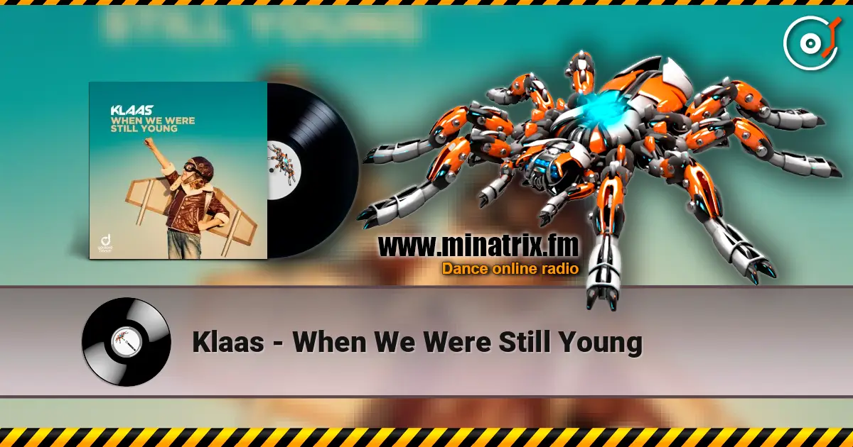 Klaas - When We Were Still Young слушать онлайн в высоком качестве | Minatrix.FM